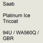 Preview: Saab, Platinum Ice Tricoat, 94U / WA560Q / GBR.